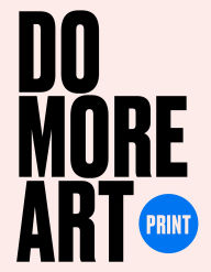 Title: Print: Do More Art, Author: Eve Blackwood