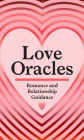 Love Oracles (Mini Deck): Romance and Relationship Guidance in 45 Cards
