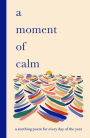 A Moment of Calm: A soothing poem for every night of the year
