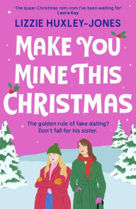 Title: Make You Mine This Christmas, Author: Lizzie Huxley Jones