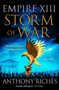 Title: Storm of War: Empire XIII, Author: Anthony Riches