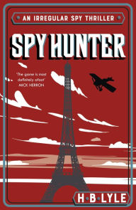 Title: Spy Hunter: A heart-pounding Sherlock Holmes spy thriller from a master of the genre, Author: H.B. Lyle