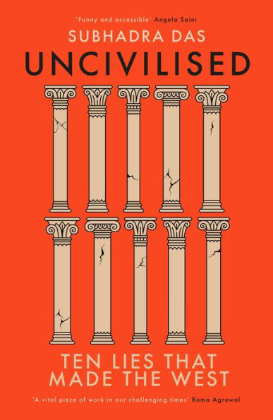Uncivilised: Ten Lies that Made the West