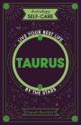 Astrology Self-Care: Taurus: Live your best life by the stars