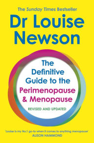 Title: The Definitive Guide to the Perimenopause and Menopause - The Sunday Times bestseller 2024, Author: Louise Newson