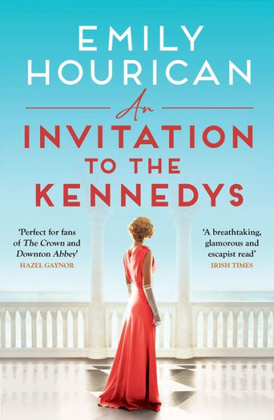 An Invitation to the Kennedys: A captivating story of high society, forbidden love and a world on the cusp of change