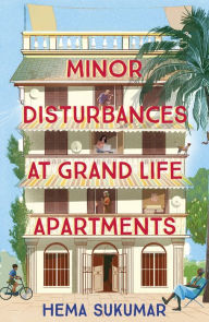Title: Minor Disturbances at Grand Life Apartments: curl up with this warming and uplifting novel, Author: Hema Sukumar