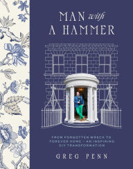 Man with a Hammer: From forgotten wreck to forever home - an inspiring DIY transformation