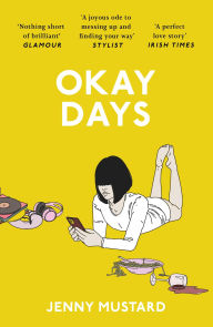 Best books to read free download pdf Okay Days: A joyous ode to being in love' Stylist in English 9781399713504 by Jenny Mustard FB2 PDF