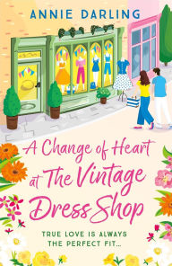 A Change of Heart at the Vintage Dress Shop: A heartwarming and hilarious romantic read