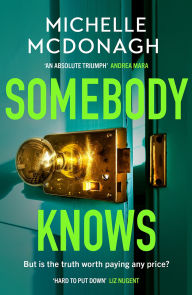 E book free download italiano Somebody Knows: A gripping, addictive page-turner about dangerous secrets and the lengths people will go to keep them PDF ePub by Michelle McDonagh