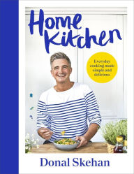 Bestsellers books download Home Kitchen CHM by Donal Skehan (English literature) 9781399718172