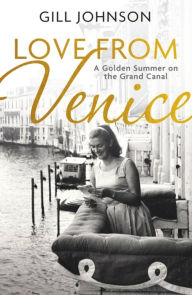 Free downloadable audiobooks for mp3 players Love From Venice: A golden summer on the Grand Canal (English Edition) by Gill Johnson