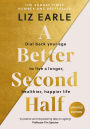 A Better Second Half: Dial Back Your Age to Live a Longer, Healthier, Happier Life. The Number 1 Sunday Times bestseller