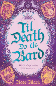 Free online books for download Til Death Do Us Bard: A heart-warming tale of marriage, magic, and monster-slaying by Rose Black CHM DJVU English version 9781399724685