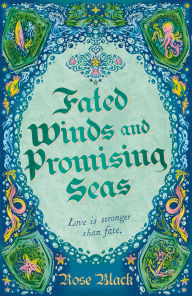 Ebook italia gratis download Fated Winds and Promising Seas: A tender-hearted tale of forging fates, fantastic creatures, and found family RTF ePub DJVU by Rose Black in English 9781399724739