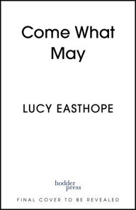Title: Come What May: Ten Lessons for Coping With Crisis, Author: Lucy Easthope