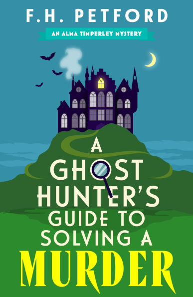 A Ghost Hunter's Guide to Solving a Murder: Cozy crime meets historical fiction in this brand-new quirky and gripping paranormal murder mystery