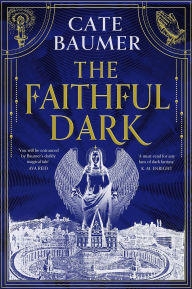Title: The Faithful Dark, Author: Cate Baumer