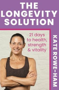 Title: The Longevity Solution, Author: Kate Rowe-Ham
