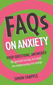 Title: FAQs: On Anxiety, Author: Simon Chapple