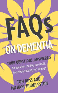 Title: FAQs on Dementia, Author: Tom Russ