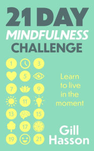 Title: 21 Day Mindfulness Challenge, Author: Gill Hasson