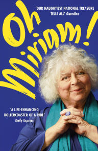 Oh, Miriam: Stories From An Extraordinary Life