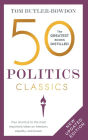 50 Politics Classics: Revised Edition, Your shortcut to the most important ideas on freedom, equality, and power