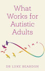 What Works for Autistic Adults