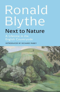 Download free ebook for mobile phones Next to Nature: A Lifetime in the English Countryside 9781399804660 by Ronald Blythe, Ronald Blythe