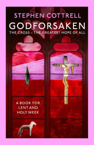 Free online downloadable e books Godforsaken: The Cross: the greatest hope of all