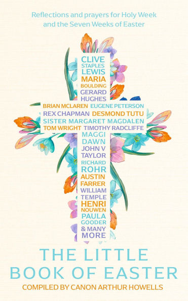 The Little Book of Easter: Scripture readings, reflections and prayers for Holy Week Easter