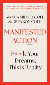 Title: Manifested Action: F*ck Your Dreams, This is Reality!, Author: Bianca Miller-Cole