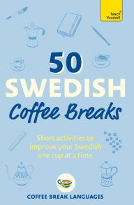 Free audiobooks download uk 50 Swedish Coffee Breaks: Short activities to improve your Swedish one cup at a time RTF PDB FB2 by Coffee Break Languages 9781399810449 (English Edition)