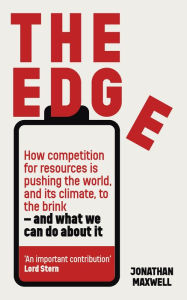 Amazon free downloads books The Edge: How competition for resources is pushing the world, and its climate, to the brink - and what we can do about it MOBI DJVU 9781399810845 by Jonathan Maxwell