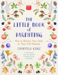 Google books downloader ipad The Little Book of Parenting: How to Nurture Your Child to Their Full Potential 9781399811903 MOBI FB2 PDB by Chinyelu Kunz