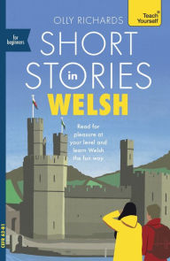Ebooks txt downloads Short Stories in Welsh for Beginners: Read for pleasure at your level, expand your vocabulary and learn Welsh the fun way! by Olly Richards