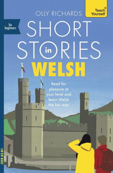 Short Stories Welsh for Beginners: Read pleasure at your level, expand vocabulary and learn the fun way!