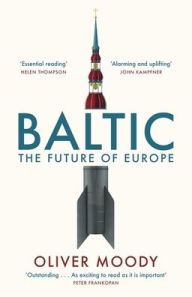 Title: Baltic: The Future of Europe, Author: Oliver Moody