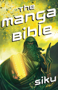 Title: Manga Bible: The story of God in a graphic novel, Author: Siku