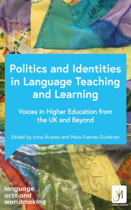 Title: Politics and Identities in Language Teaching and Learning: Voices in Higher Education from the UK and Beyond, Author: Various