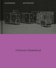 Free audiobook downloads mp3 players How to Disappear: A Photographic Portrait of Radiohead