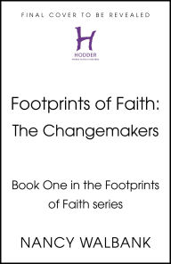 Title: Footprints of Faith: The Changemakers, Author: Nancy Walbank