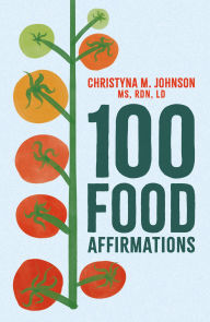 Title: 100 Food Affirmations, Author: Christyna Johnson