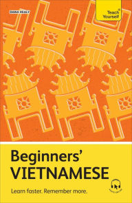 Title: Beginners' Vietnamese: Learn faster. Remember more., Author: Dana Healy