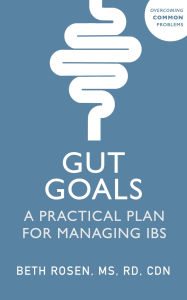 Title: Gut Goals: A Practical Plan for Managing IBS, Author: Beth Rosen