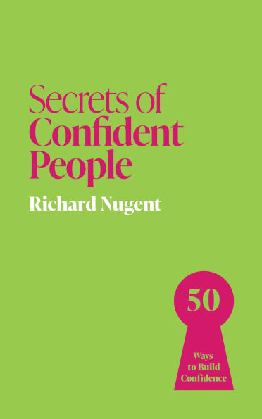 Secrets of Confident People: 50 Lessons in Growing Confidence