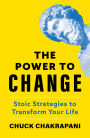 The Power to Change: Stoic Strategies to Transform Your Life