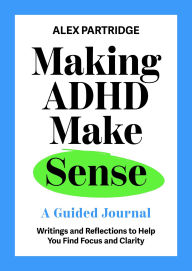 Ebook in txt format download Making ADHD Make Sense: A Guided Journal 9781399827812 RTF MOBI in English